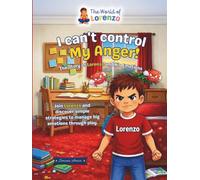 I Can't Control My Anger!: The Story of Lorenzo and His Emotions