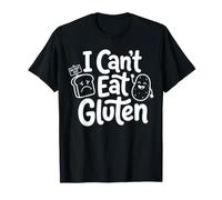 I Can't Eat Gluten Funny Diet Quote Food Humor No Wheat T-Shirt