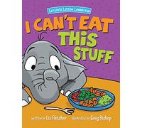 I Can't Eat This Stuff: How to Get Your Toddler to Eat Their Vegetables