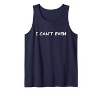 I Can't Even - Funny Sarcastic Quote for Men & Women Débardeur