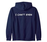 I Can't Even - Funny Sarcastic Quote for Men & Women Sweat à Capuche