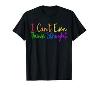 I Can't Even Think Straight Rainbow LGBTQ Gay Pride Mois T-Shirt