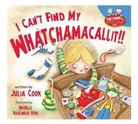 I Cant Find My Whatchamacallit by Julia Cook & Illustrated by Michelle Hazelwood Hyde Julia Cook , Illustrated by Michelle Hazelwood Hyde (Auteur)