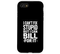 I Can't Fix Stupid But I Can Bill for It Blague Coque pour iPhone SE (2020) / 7/8