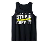 I Can't Fix Stupid But I Can Cuff It Débardeur