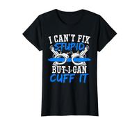 I Can't Fix Stupid But I Can Cuff It T-Shirt Graphique avec Valeur