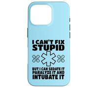I Can't Fix Stupid But I Can Sedate It Funny Paramedic EMT Coque pour iPhone 16 Pro