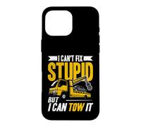 I Can't Fix Stupid But I Can Tow It Dépanneuse Dépanneuse Wrecker Coque pour iPhone 16 Pro Max