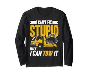 I Can't Fix Stupid But I Can Tow It Dépanneuse Dépanneuse Wrecker Manche Longue