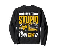 I Can't Fix Stupid But I Can Tow It Dépanneuse Dépanneuse Wrecker Sweatshirt