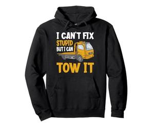 I Can't Fix Stupid But I Can Tow It Funny Tow It Pilote de dépanneuse Sweat à Capuche