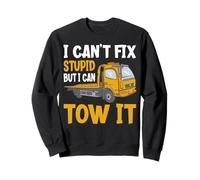 I Can't Fix Stupid But I Can Tow It Funny Tow It Pilote de dépanneuse Sweatshirt