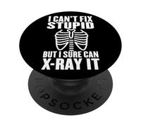 I Can't Fix Stupid But I Sure Can X-Ray It PopSockets PopGrip Adhésif