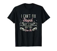 I Can't Fix Stupid Funny Ophthalmology Ophthalmology Ophthalmic Technician T-Shirt