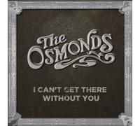 I Can't Get There Without You by The Osmonds (2012-09-18)