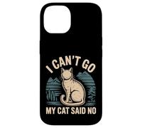 I Can't Go My Cat Said No Pet Lover Animal Excuse |- Coque pour iPhone 14