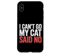 I Can't Go My Cat Said No Pet Lover Animal Excuse - Coque pour iPhone XS Max