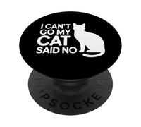 I Can't Go My Cat Said No Pet Lover Animal Excuse |- PopSockets PopGrip Adhésif
