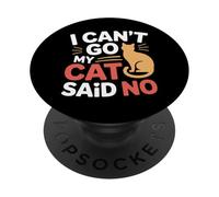 I Can't Go My Cat Said No Pet Lover Animal Excuse --- PopSockets PopGrip Adhésif