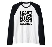 I Can't Have Kids My Cat is Allergic Manche Raglan