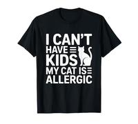 I Can't Have Kids My Cat is Allergic T-Shirt