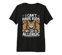 I Can't Have Kids My Cat is Allergic T-Shirt Haut de Gamme