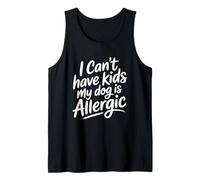 I Can't Have Kids My Dog is Allergic Débardeur