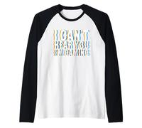 I Can't Hear You I'm Gaming Manche Raglan
