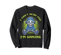 I Can't Hear You I'm Gaming Sweatshirt