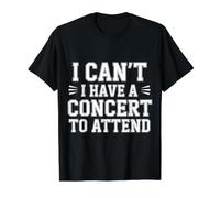 I Can't I Have A Concert to Attend Music Fan Priority |- T-Shirt Graphique avec Valeur