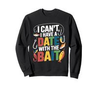 I Can't I Have A Date with The Bait Sweatshirt