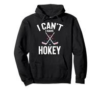 I Can't I Have Hokey Funny Best Hokey Cadeau Sweat à Capuche