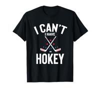 I Can't I Have hokey Funny Best hokey Present T-Shirt