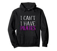 I Can't I Have Pilates Student Instructor Teacher Citation Blague Sweat à Capuche