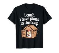 I Can't I Have Plans in The coop Backyard Chicken Humor Tee T-Shirt