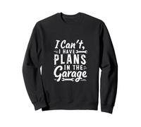 I Cant I Have Plans in The Garage Fête des Pères Mécanique Voiture Sweatshirt