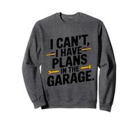 I Cant I Have Plans in The Garage Fête des Pères Mécanique Voiture Sweatshirt