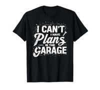 I Cant I Have Plans in The Garage Fête des Pères Mécanique Voiture T-Shirt