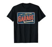 I Can't I Have Plans In The Garage T-Shirt