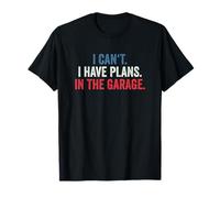 I Cant I Have Plans in The Garage T-Shirt