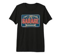 I Can't I Have Plans in The Garage T-Shirt Haut de Gamme