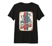 I Can't I Have Plans in The Garage T-Shirt Haut de Gamme