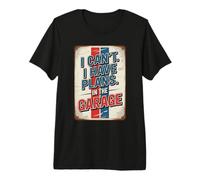 I Can't I Have Plans in The Garage T-Shirt Haut de Gamme