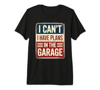 I Can't I Have Plans in The Garage T-Shirt Haut de Gamme