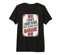 I Can't I Have Plans in The Garage T-Shirt Haut de Gamme