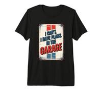 I Can't I Have Plans in The Garage T-Shirt Haut de Gamme