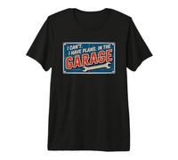 I Can't I Have Plans in The Garage T-Shirt Haut de Gamme