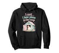 I Cant I Have Plans to Coop Funny Chicken Farm Humor Sweat à Capuche