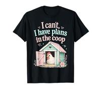 I Cant I Have Plans to Coop Funny Chicken Farm Humor T-Shirt