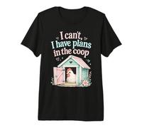 I Cant I Have Plans to Coop Funny Chicken Farm Humor T-Shirt Haut de Gamme